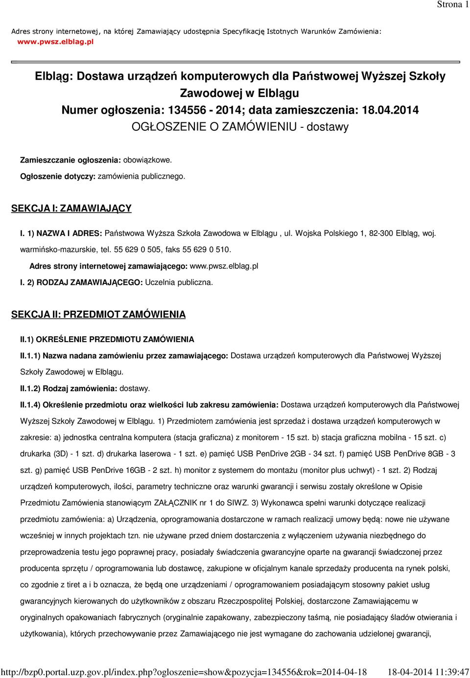 2014 OGŁOSZENIE O ZAMÓWIENIU - dostawy Zamieszczanie ogłoszenia: obowiązkowe. Ogłoszenie dotyczy: zamówienia publicznego. SEKCJA I: ZAMAWIAJĄCY I.