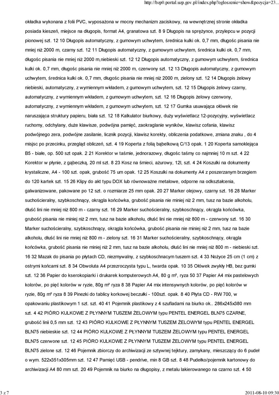 12 11 Długopis automatyczny, z gumowym uchwytem, średnica kulki ok. 0,7 mm, długośc pisania nie mniej niż 2000 m,niebieski szt. 12 12 Długopis automatyczny, z gumowym uchwytem, średnica kulki ok.