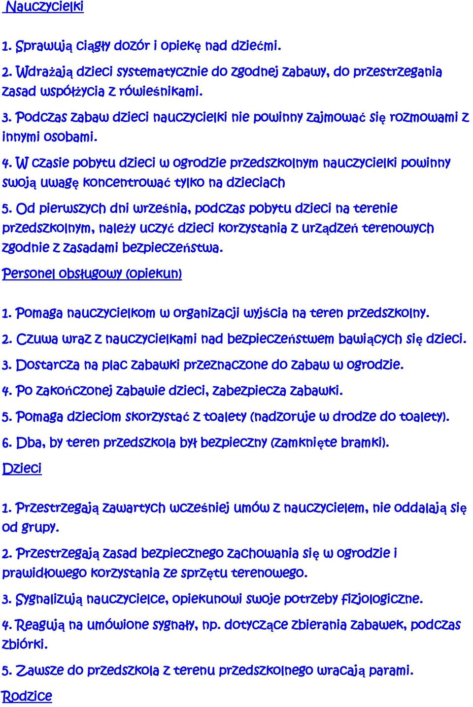 W czasie pobytu dzieci w ogrodzie przedszkolnym nauczycielki powinny swoją uwagę koncentrować tylko na dzieciach 5.