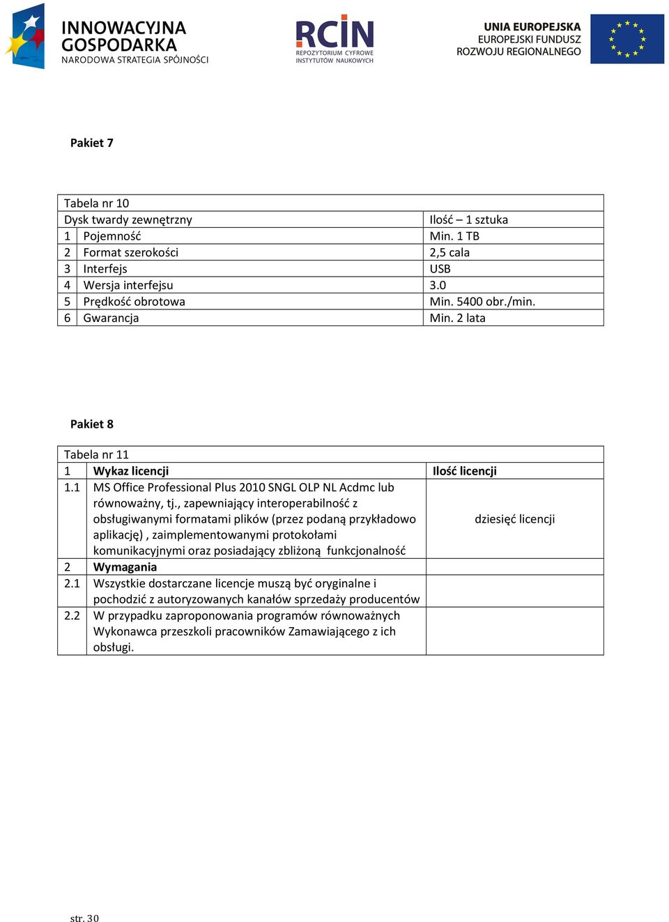 , zapewniający interoperabilność z obsługiwanymi formatami plików (przez podaną przykładowo dziesięć licencji aplikację), zaimplementowanymi protokołami komunikacyjnymi oraz posiadający zbliżoną