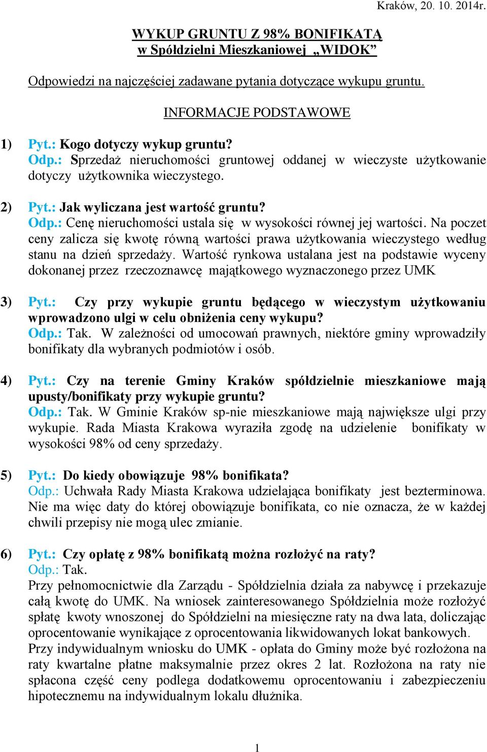 : Cenę nieruchomości ustala się w wysokości równej jej wartości. Na poczet ceny zalicza się kwotę równą wartości prawa użytkowania wieczystego według stanu na dzień sprzedaży.