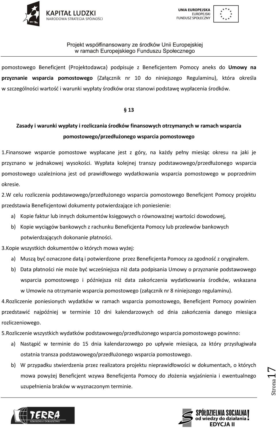 13 Zasady i warunki wypłaty i rozliczania środków finansowych otrzymanych w ramach wsparcia pomostowego/przedłużonego wsparcia pomostowego 1.