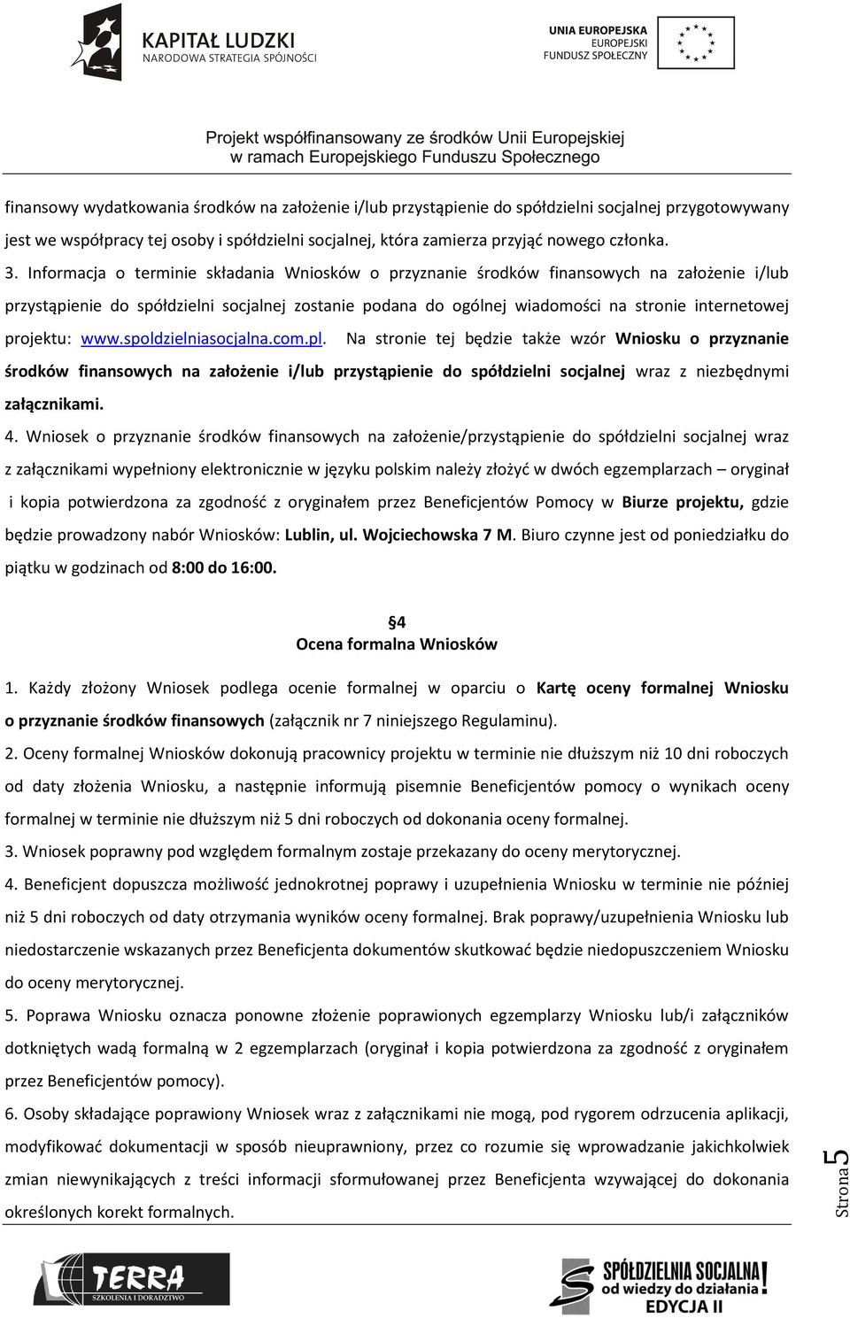 Informacja o terminie składania Wniosków o przyznanie środków finansowych na założenie i/lub przystąpienie do spółdzielni socjalnej zostanie podana do ogólnej wiadomości na stronie internetowej