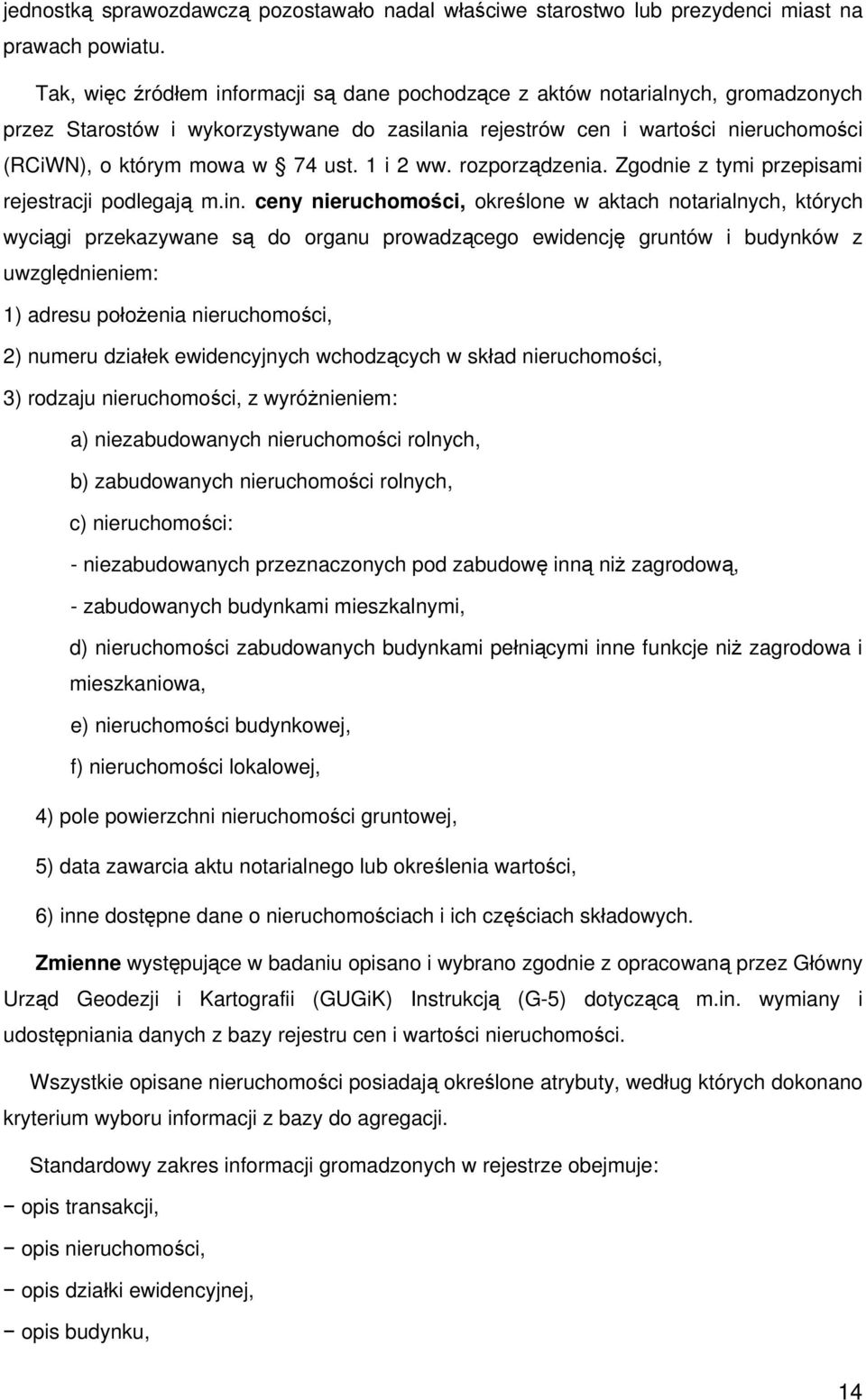 1 i 2 ww. rozporządzenia. Zgodnie z tymi przepisami rejestracji podlegają m.in.