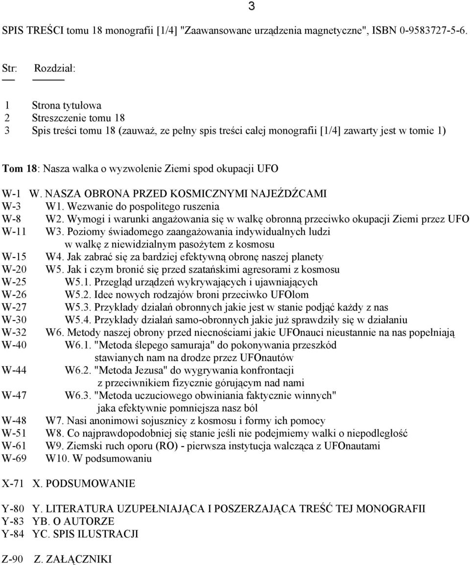 spod okupacji UFO W-1 W. NASZA OBRONA PRZED KOSMICZNYMI NAJEŹDŹCAMI W-3 W1. Wezwanie do pospolitego ruszenia W-8 W2.