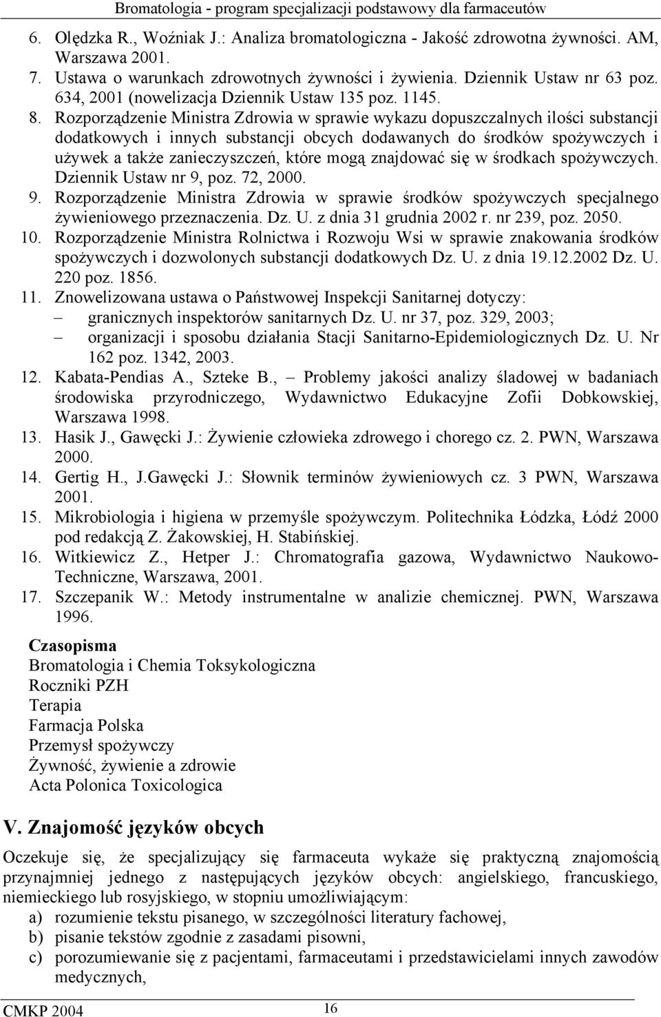 Rozporządzenie Ministra Zdrowia w sprawie wykazu dopuszczalnych ilości substancji dodatkowych i innych substancji obcych dodawanych do środków spożywczych i używek a także zanieczyszczeń, które mogą