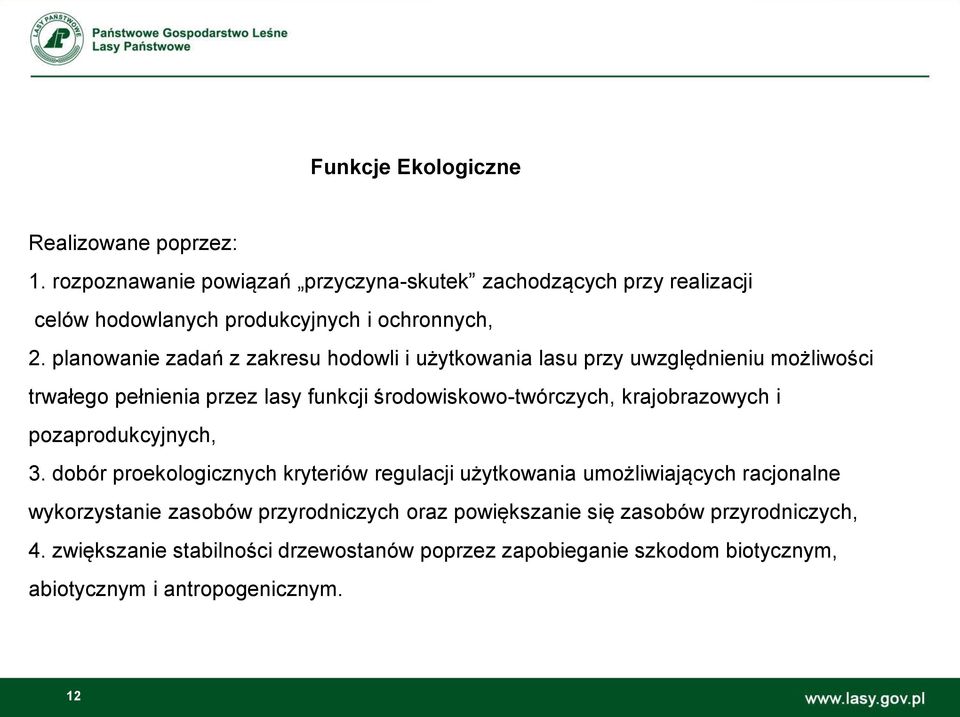 planowanie zadań z zakresu hodowli i użytkowania lasu przy uwzględnieniu możliwości trwałego pełnienia przez lasy funkcji środowiskowo-twórczych,