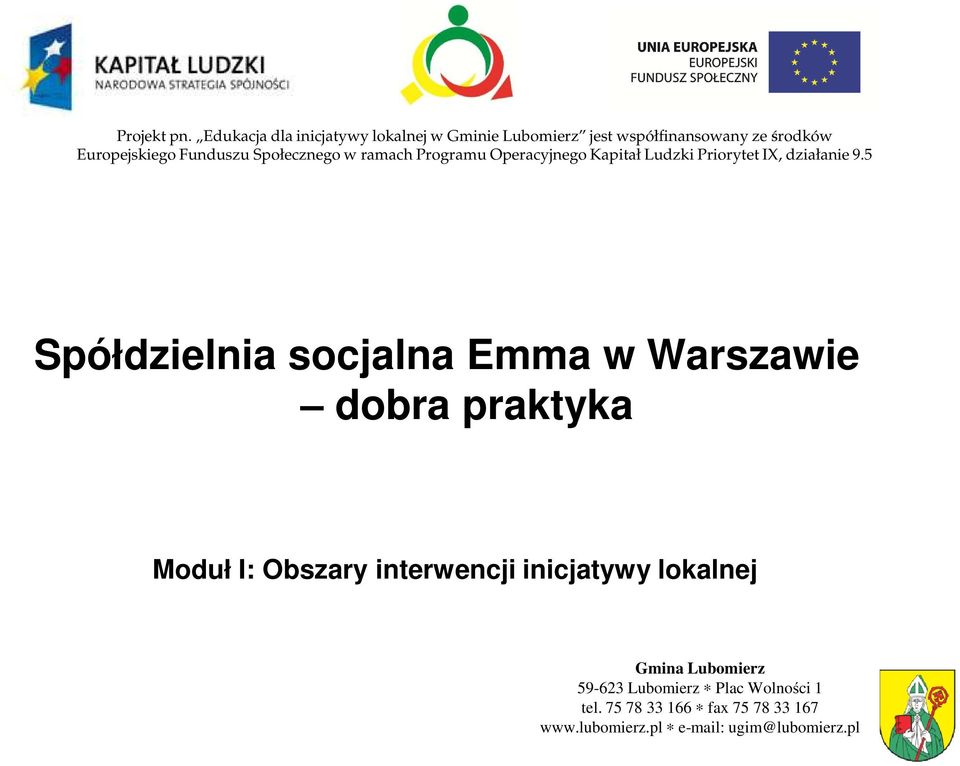 Społecznego w ramach Programu Operacyjnego Kapitał Ludzki Priorytet IX, działanie 9.