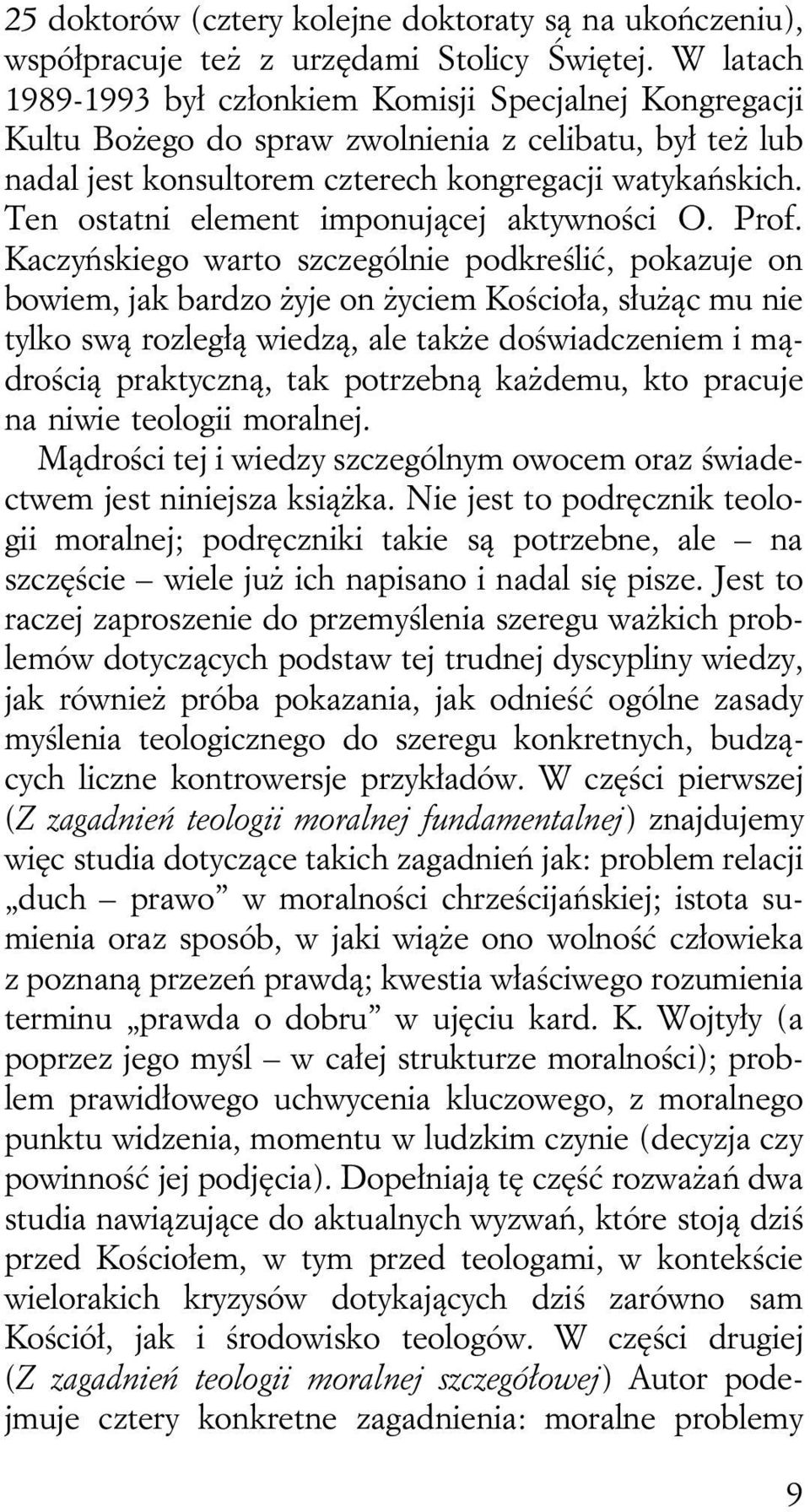 Ten ostatni element imponującej aktywności O. Prof.