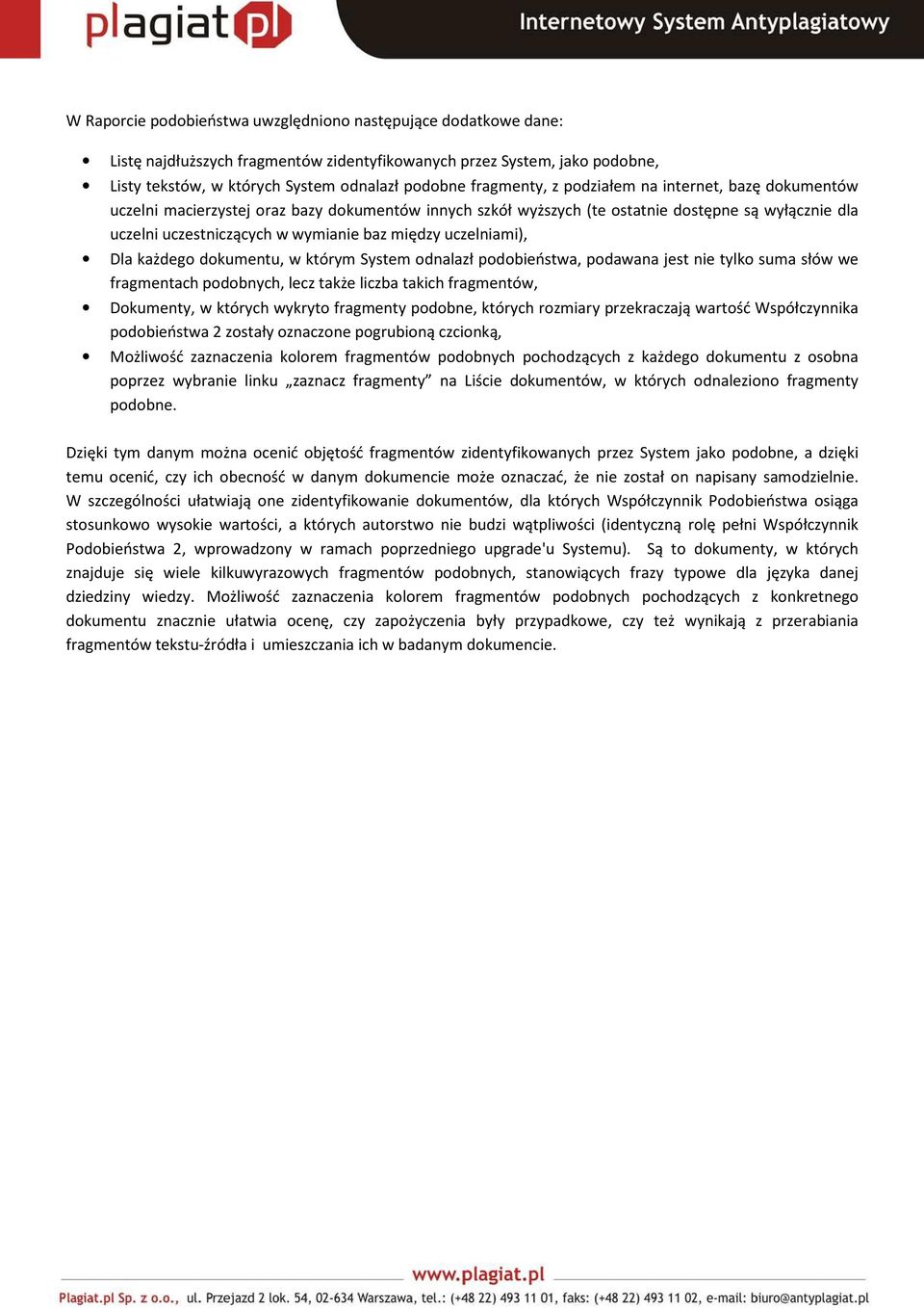 między uczelniami), Dla każdego dokumentu, w którym System odnalazł podobieństwa, podawana jest nie tylko suma słów we fragmentach podobnych, lecz także liczba takich fragmentów, Dokumenty, w których