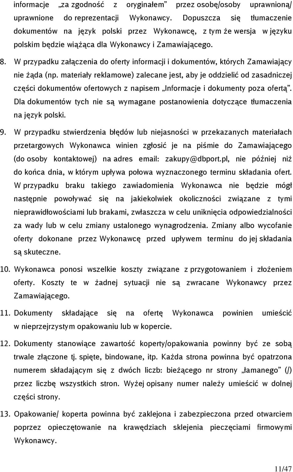 W przypadku załączenia do oferty informacji i dokumentów, których Zamawiający nie żąda (np.