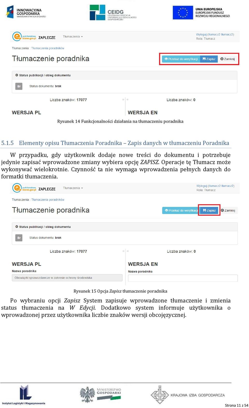 5 Elementy opisu Tłumaczenia Poradnika Zapis danych w tłumaczeniu Poradnika W przypadku, gdy użytkownik dodaje nowe treści do dokumentu i potrzebuje jedynie zapisać