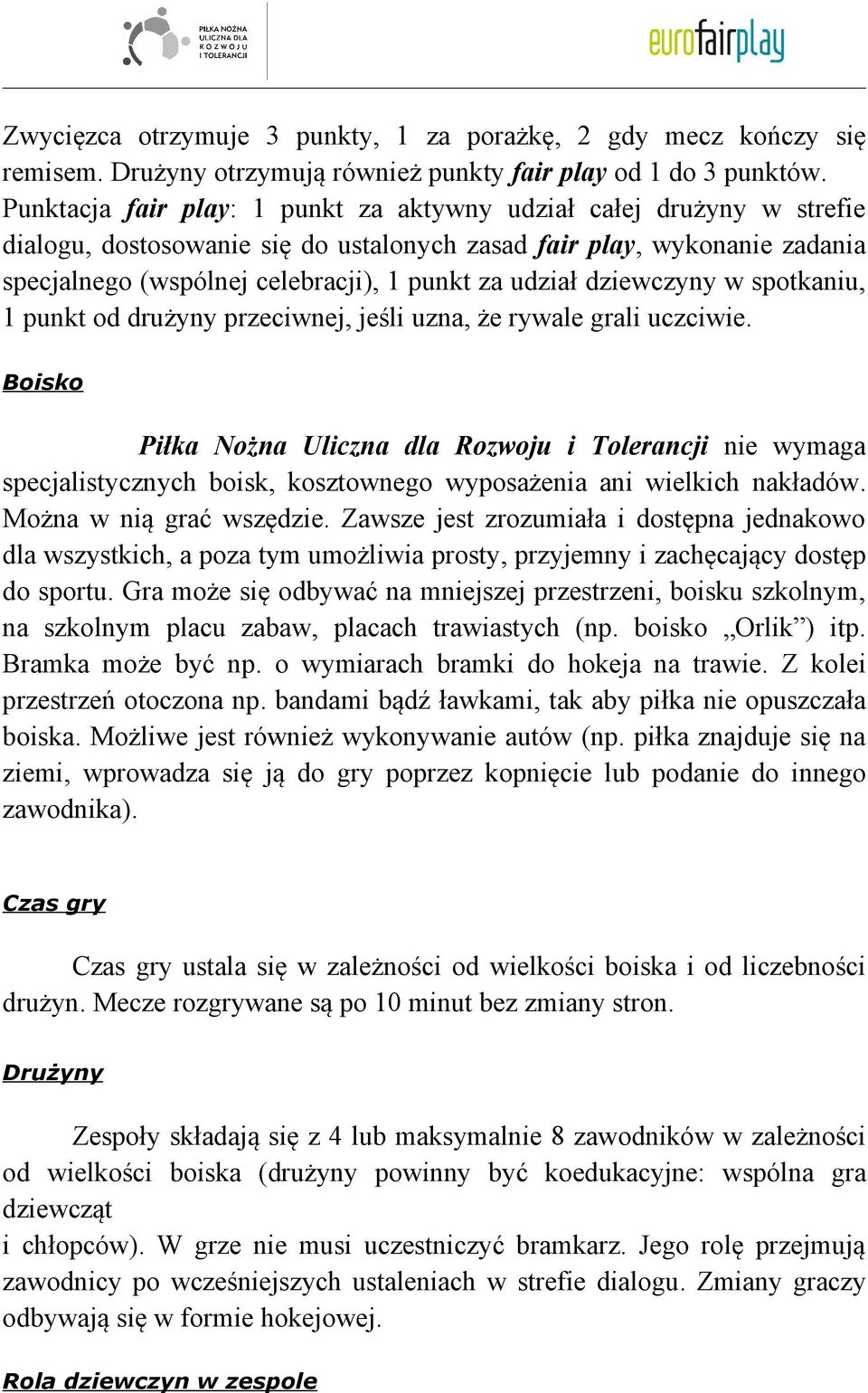 dziewczyny w spotkaniu, 1 punkt od drużyny przeciwnej, jeśli uzna, że rywale grali uczciwie.