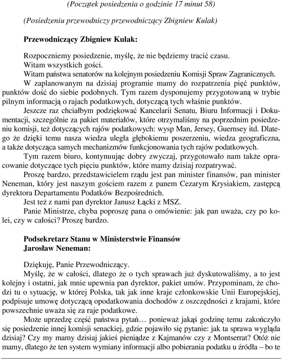 Tym razem dysponujemy przygotowaną w trybie pilnym informacją o rajach podatkowych, dotyczącą tych właśnie punktów.