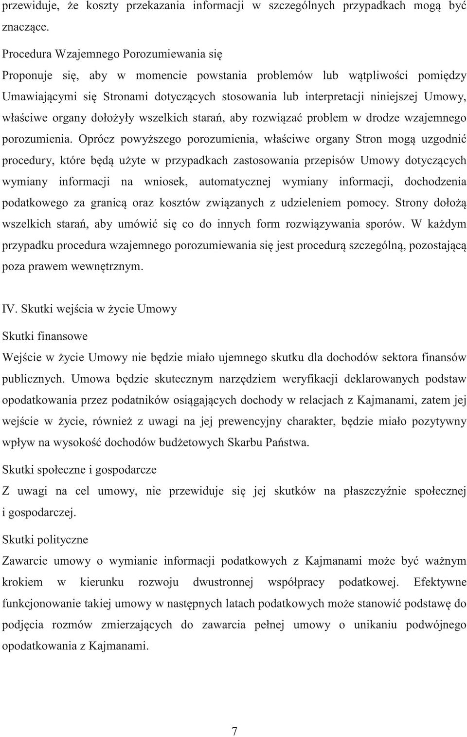 właściwe organy dołożyły wszelkich starań, aby rozwiązać problem w drodze wzajemnego porozumienia.