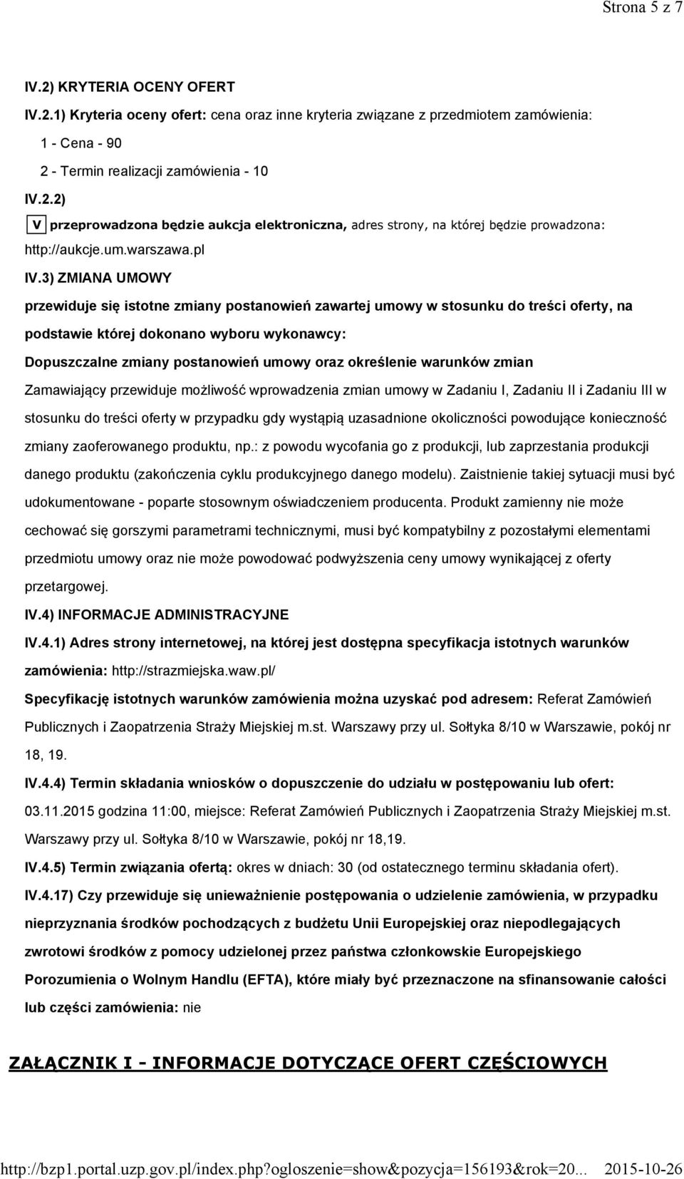 3) ZMIANA UMOWY przewiduje się istotne zmiany postanowień zawartej umowy w stosunku do treści oferty, na podstawie której dokonano wyboru wykonawcy: Dopuszczalne zmiany postanowień umowy oraz