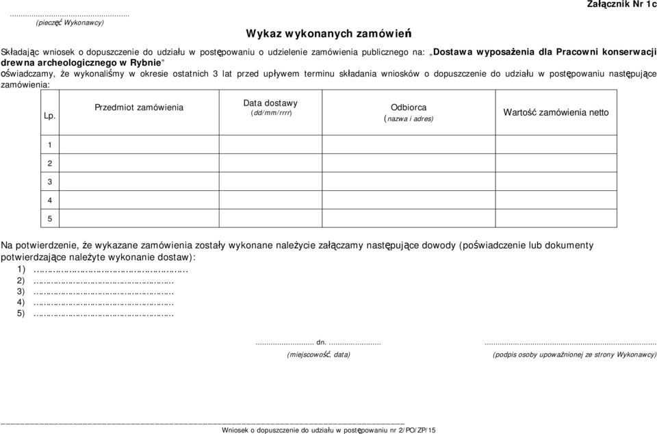 udziału w postępowaniu następujące zamówienia: Lp.