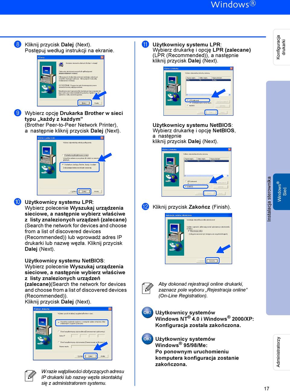 Konfiguracja drukarki 9 Wybierz opcję Drukarka Brother w sieci typu każdy z każdym (Brother Peer-to-Peer Network Printer), a następnie kliknij przycisk Dalej (Next).