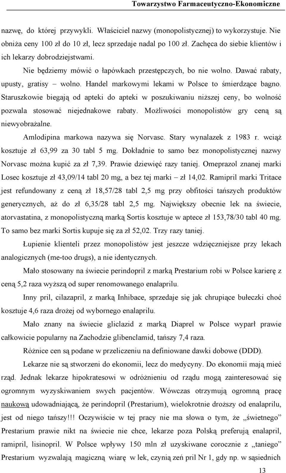 Handel markowymi lekami w Polsce to śmierdzące bagno. Staruszkowie biegają od apteki do apteki w poszukiwaniu niższej ceny, bo wolność pozwala stosować niejednakowe rabaty.