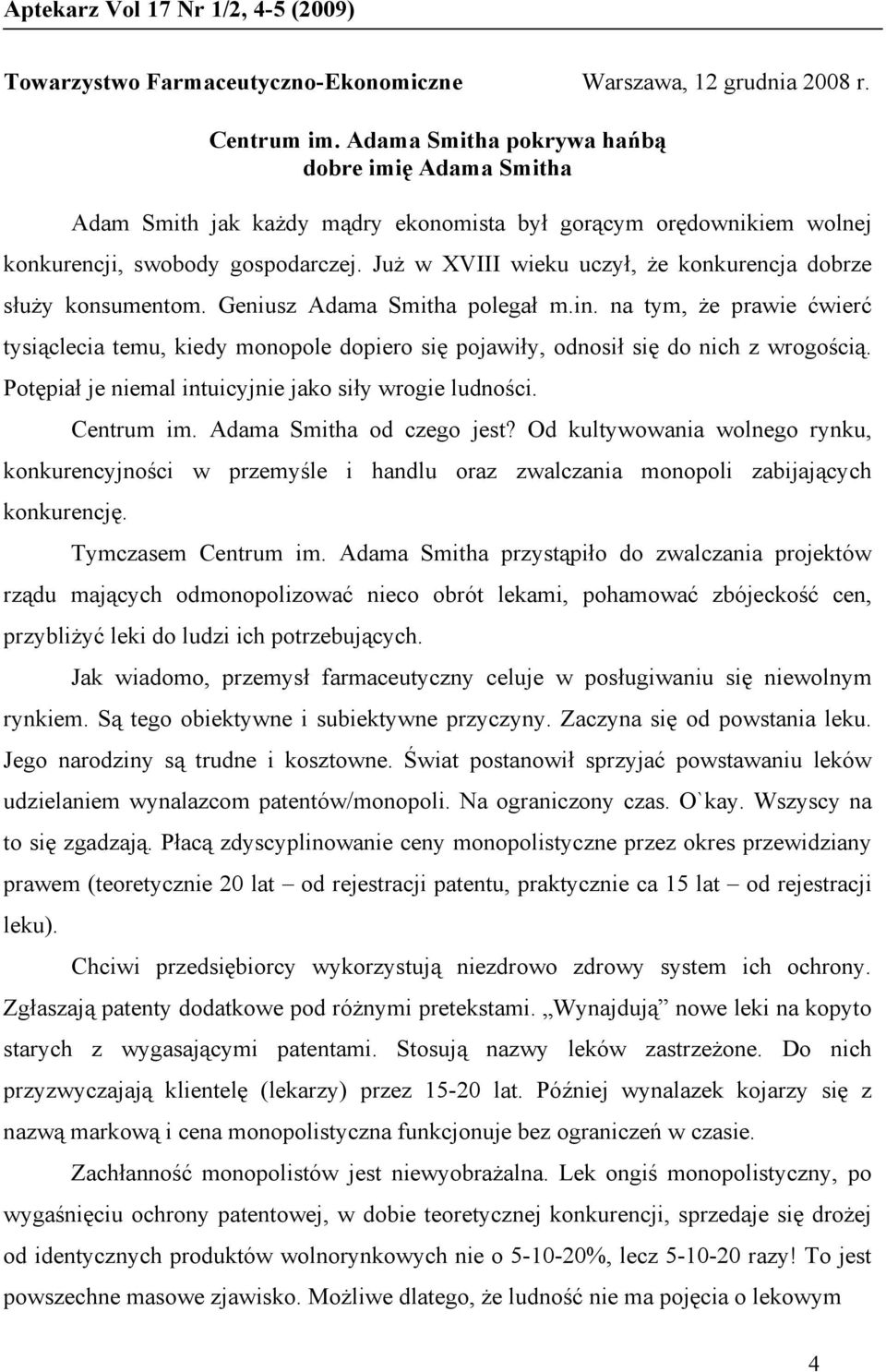 Już w XVIII wieku uczył, że konkurencja dobrze służy konsumentom. Geniusz Adama Smitha polegał m.in.