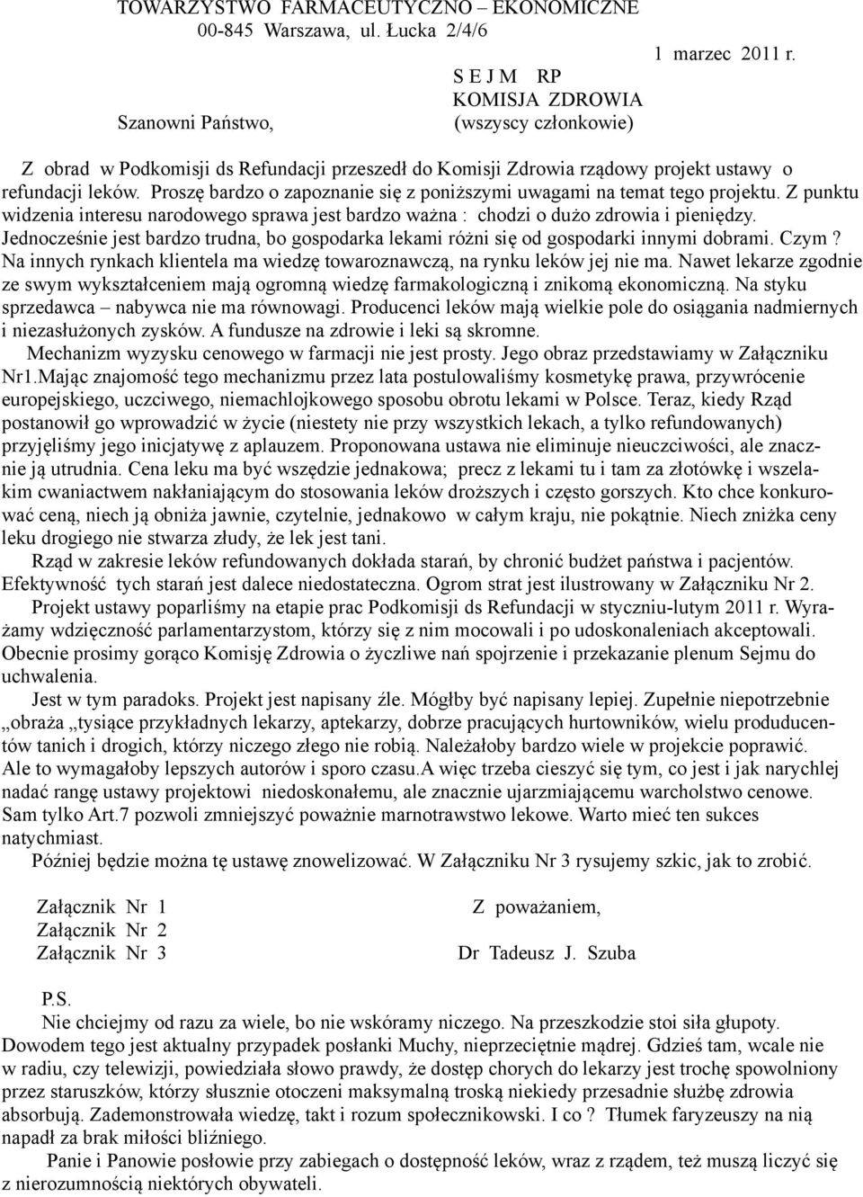 Z punktu widzenia interesu narodowego sprawa jest bardzo ważna : chodzi o dużo zdrowia i pieniędzy. Jednocześnie jest bardzo trudna, bo gospodarka lekami różni się od gospodarki innymi dobrami. Czym?