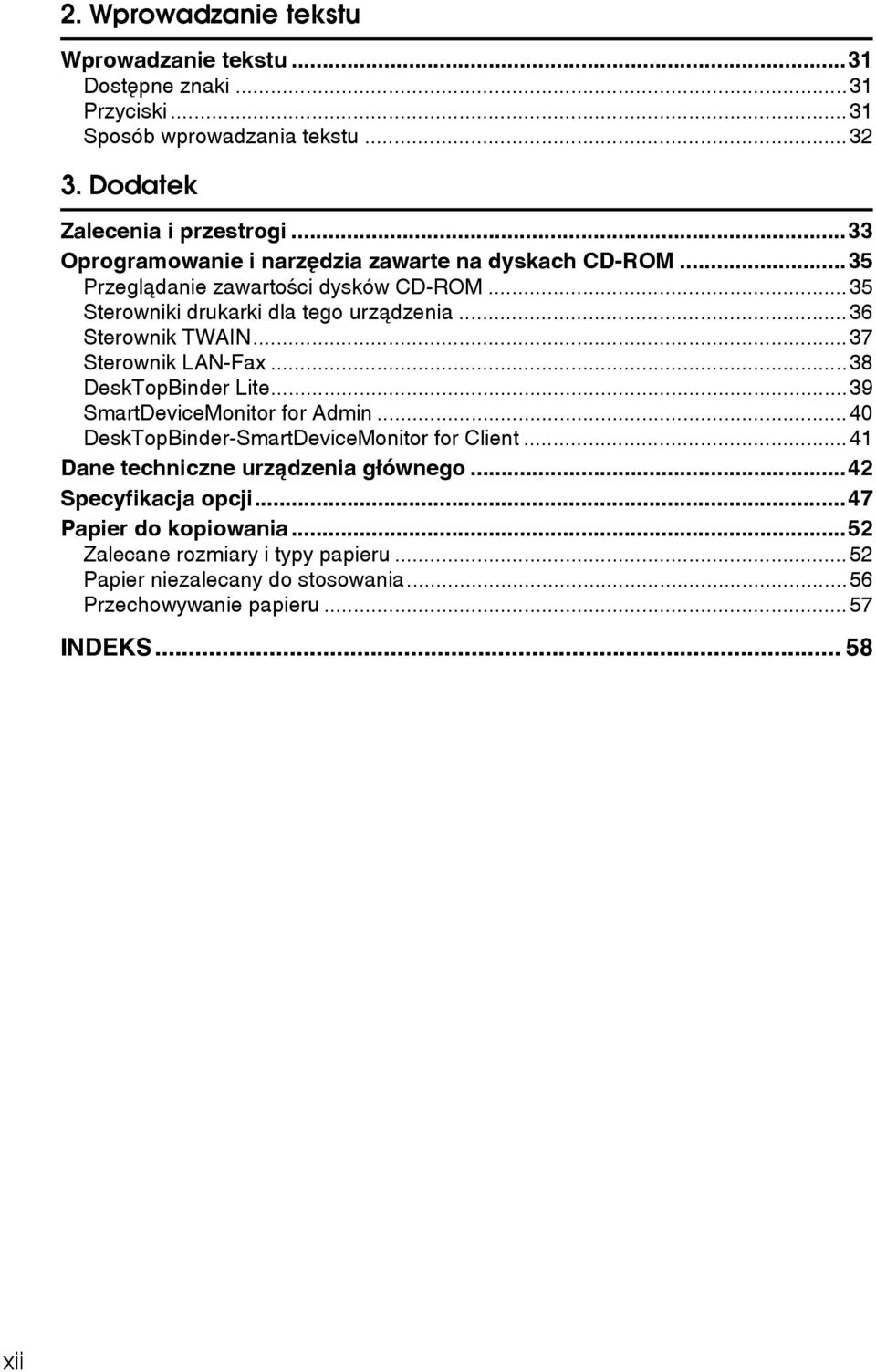 ..37 Sterownik LAN-Fax...38 DeskTopBinder Lite...39 SmartDeviceMonitor for Admin...40 DeskTopBinder-SmartDeviceMonitor for Client.