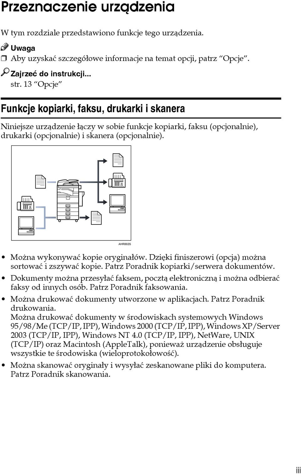 AHR002S Moåna wykonywaæ kopie oryginaâów. Dziêki finiszerowi (opcja) moåna sortowaæ i zszywaæ kopie. Patrz Poradnik kopiarki/serwera dokumentów.