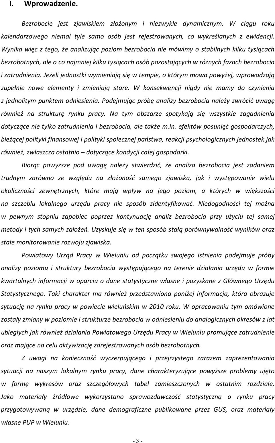 Jeżeli jednsti wymieniją się w tempie, tórym mw pwyżej, wprwdzją zupełnie nwe elementy i zmieniją stre. W nsewencji nigdy nie mmy d czynieni z jednlitym puntem dniesieni.