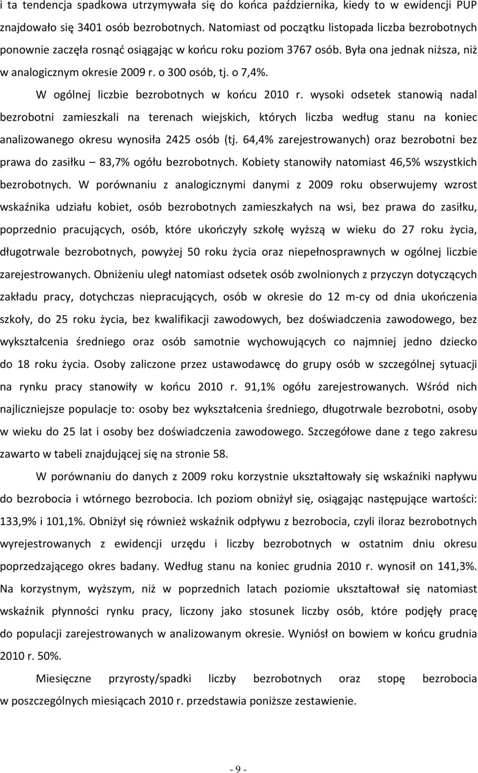 wysi dsete stnwią ndl ezrtni zmieszli n terench wiejsich, tórych licz według stnu n niec nlizwneg resu wynsił 2425 só (tj. 64,4% zrejestrwnych) rz ezrtni ez prw d zsiłu 83,7% gółu ezrtnych.