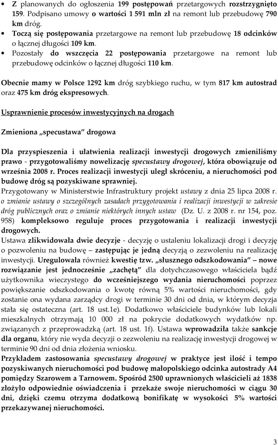 Pozostały do wszczęcia 22 postępowania przetargowe na remont lub przebudowę odcinków o łącznej długości 110 km.