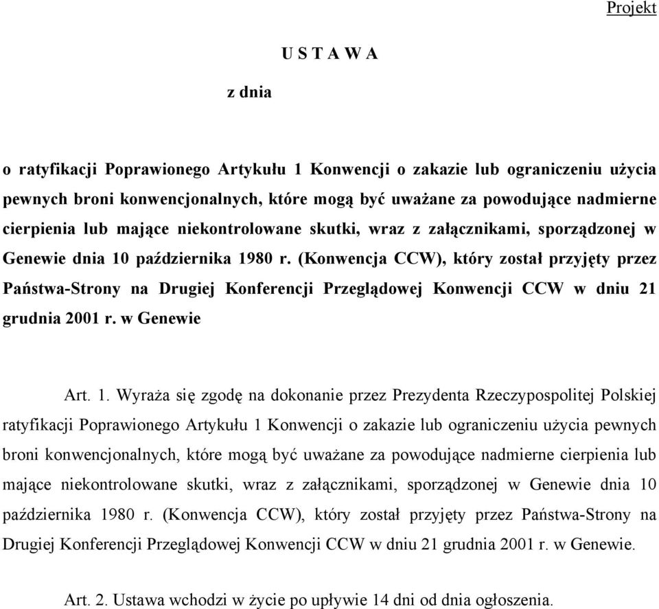 (Konwencja CCW), który został przyjęty przez Państwa-Strony na Drugiej Konferencji Przeglądowej Konwencji CCW w dniu 21 grudnia 2001 r. w Genewie Art. 1.