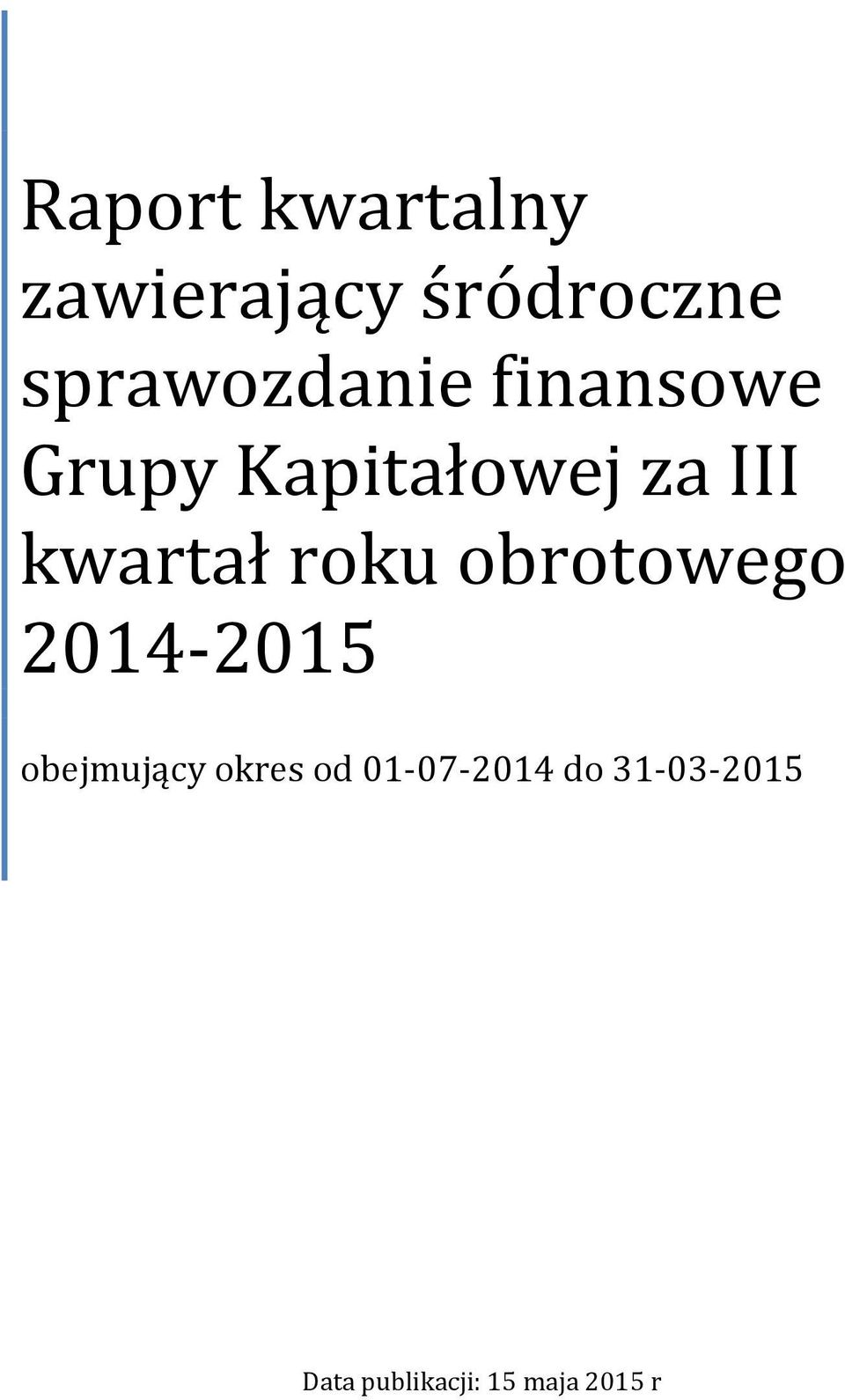 kwartał roku obrotowego 2014-2015 obejmujący