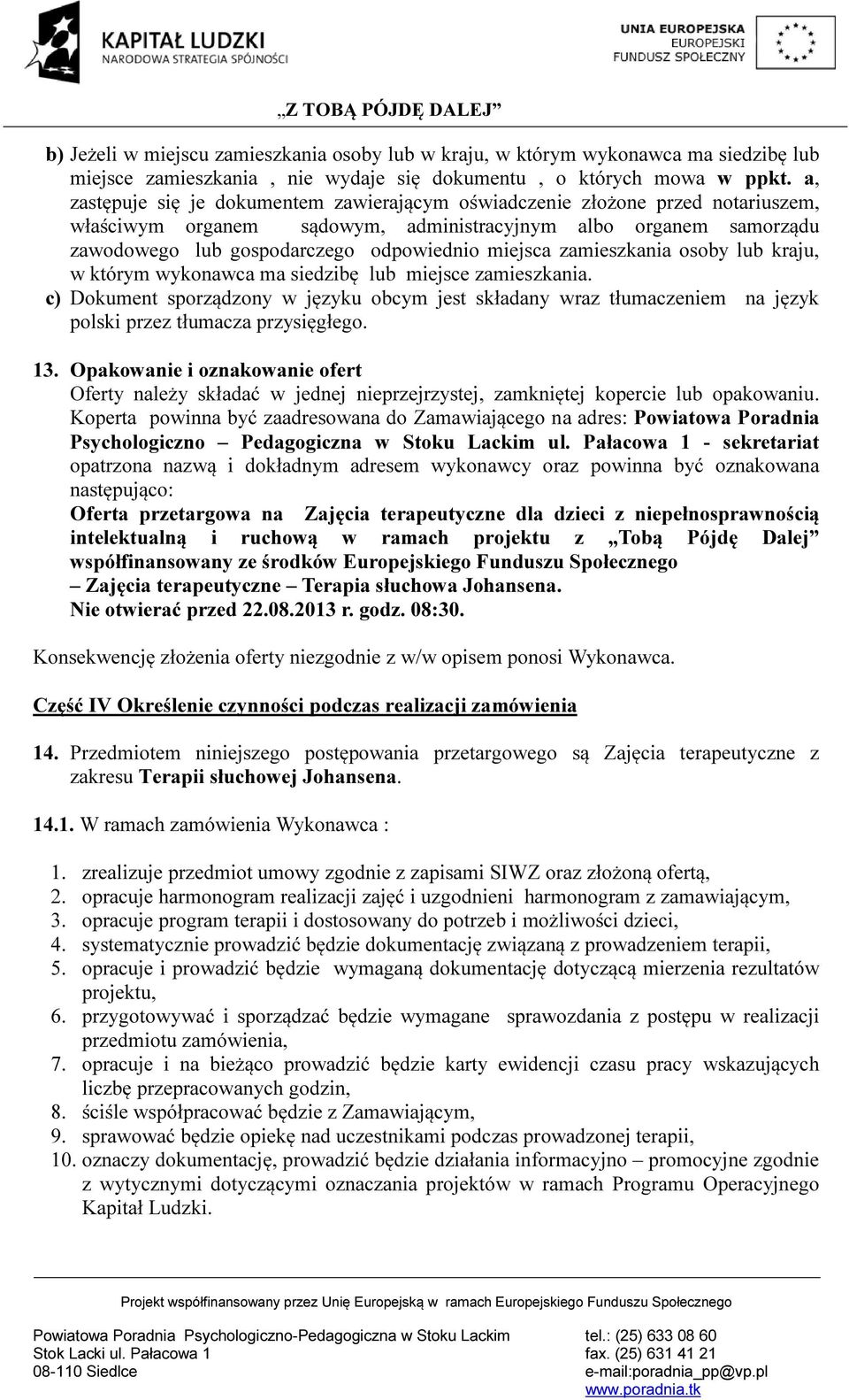 zamieszkania osoby lub kraju, w którym wykonawca ma siedzibę lub miejsce zamieszkania.