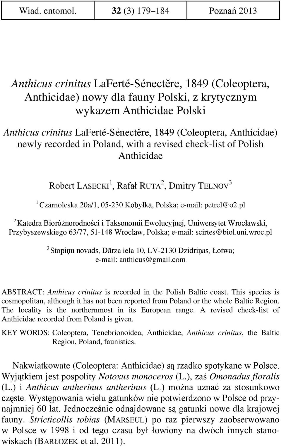 (Coleoptera, Anthicidae) newly recorded in Poland, with a revised check-list of Polish Anthicidae Robert LASECKI 1, Rafał RUTA 2, Dmitry TELNOV 3 1 Czarnoleska 20a/1, 05-230 Kobyłka, Polska; e-mail: