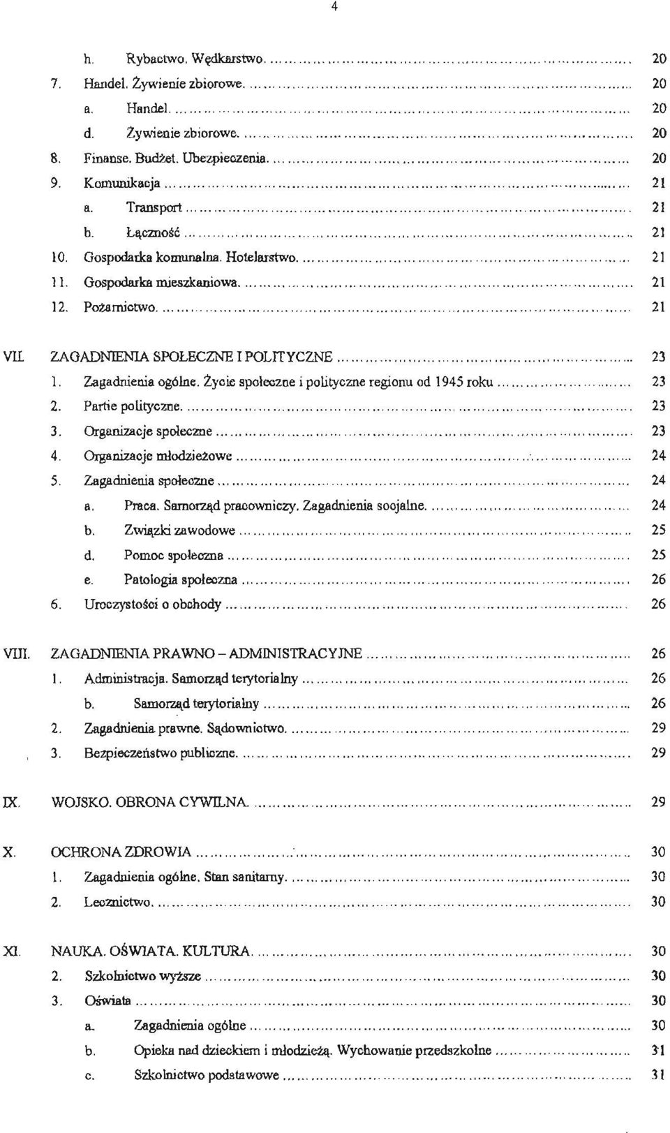 Zagadnienia ogólne, Zyoie społeczne i polityczne regionu od 1945 roku,., 2. Partie polityczne. 3. Organizacje społeczne 4. Organizacje młodzieżowe........ 5, Zagadnienia społeczne..... a, Praca.