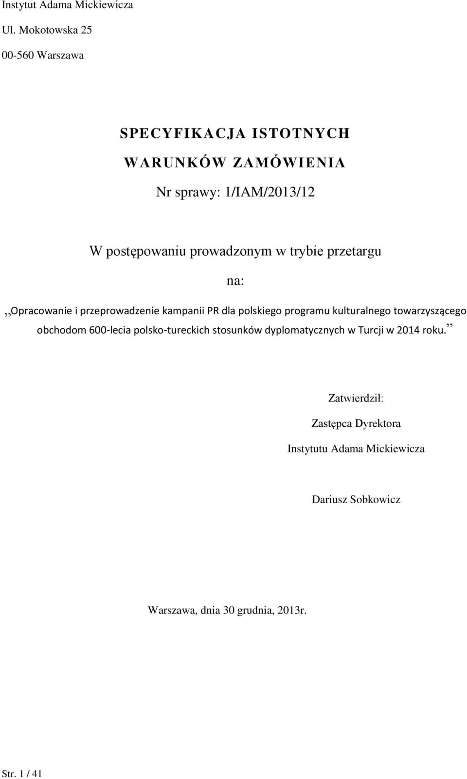 prowadzonym w trybie przetargu na: Opracowanie i przeprowadzenie kampanii PR dla polskiego programu kulturalnego