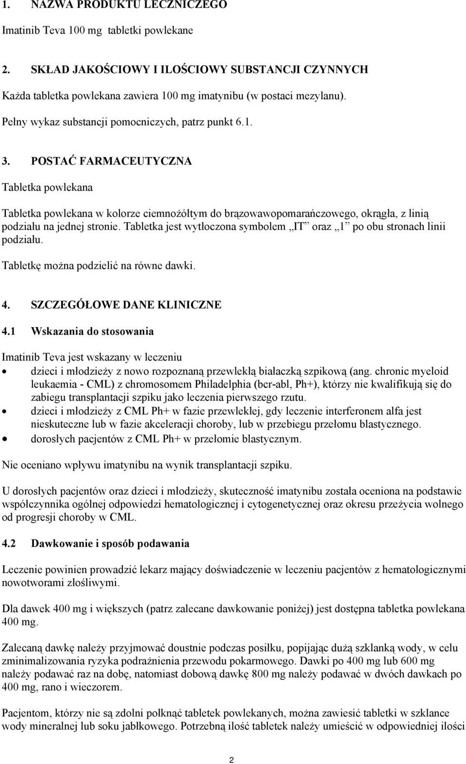 POSTAĆ FARMACEUTYCZNA Tabletka powlekana Tabletka powlekana w kolorze ciemnożółtym do brązowawopomarańczowego, okrągła, z linią podziału na jednej stronie.