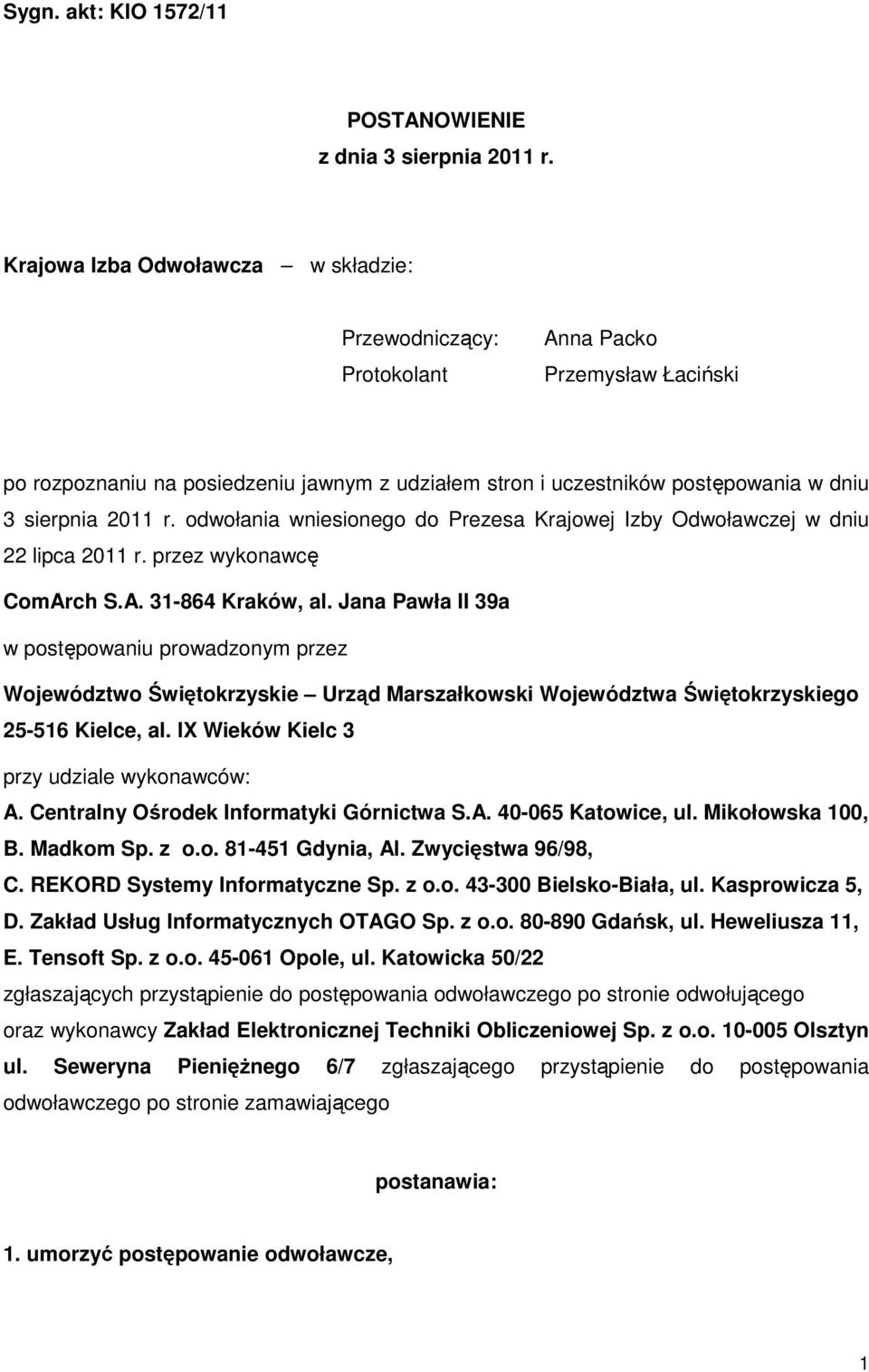 odwołania wniesionego do Prezesa Krajowej Izby Odwoławczej w dniu 22 lipca 2011 r. przez wykonawcę ComArch S.A. 31-864 Kraków, al.