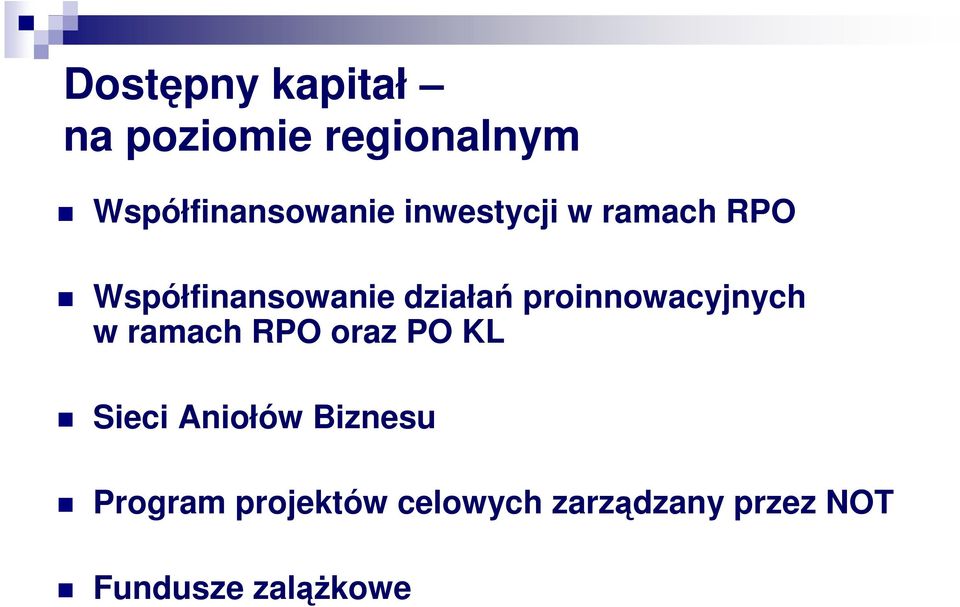 proinnowacyjnych w ramach RPO oraz PO KL Sieci Aniołów