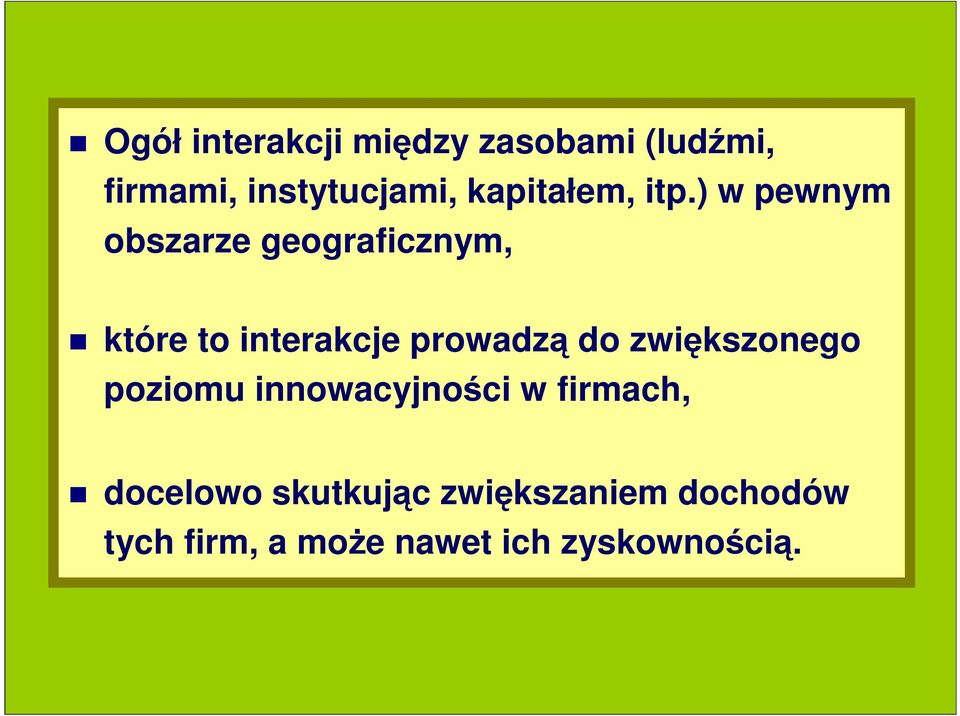 ) w pewnym obszarze geograficznym, które to interakcje prowadzą do