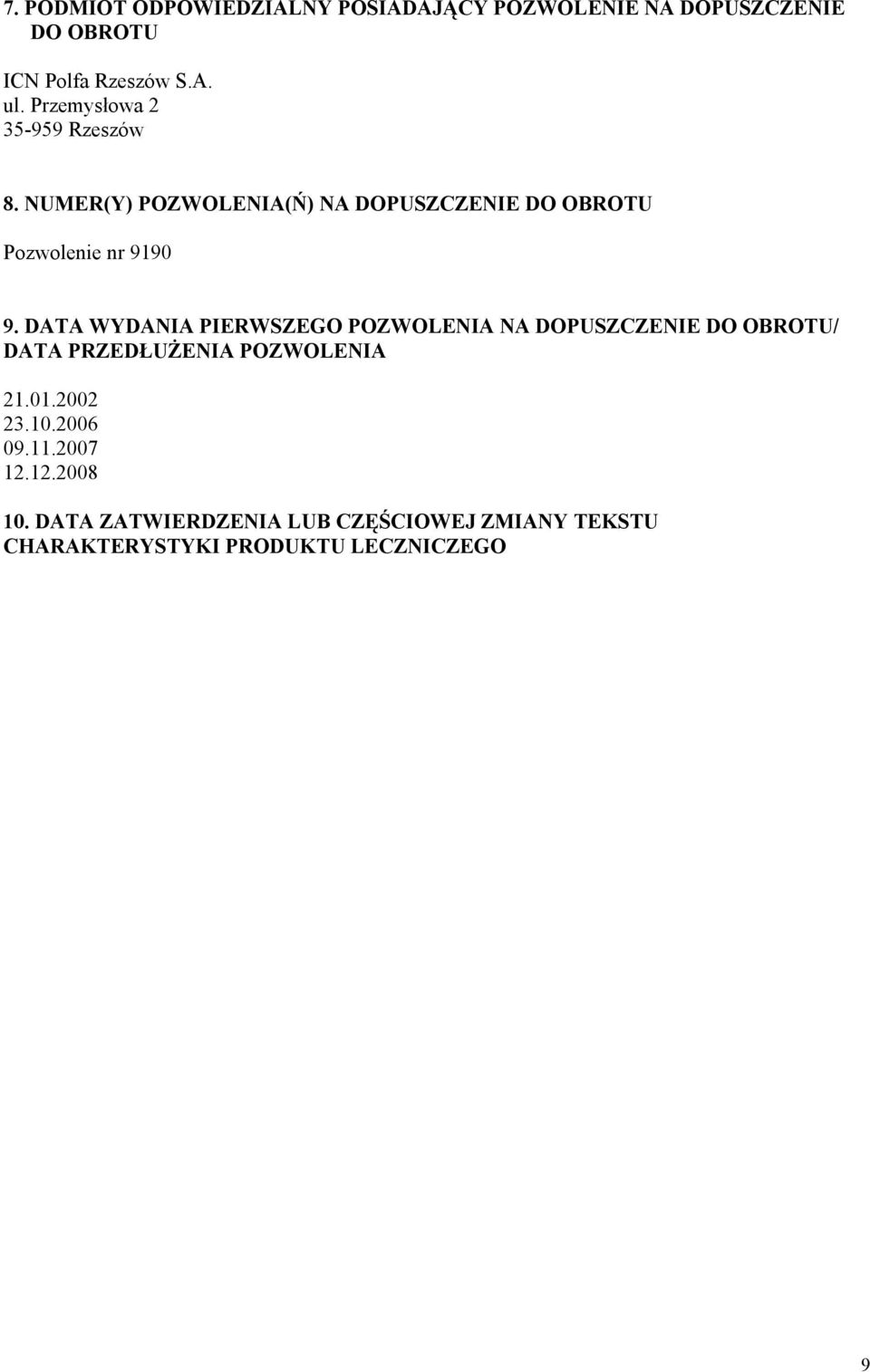 DATA WYDANIA PIERWSZEGO POZWOLENIA NA DOPUSZCZENIE DO OBROTU/ DATA PRZEDŁUŻENIA POZWOLENIA 21.01.2002 23.10.