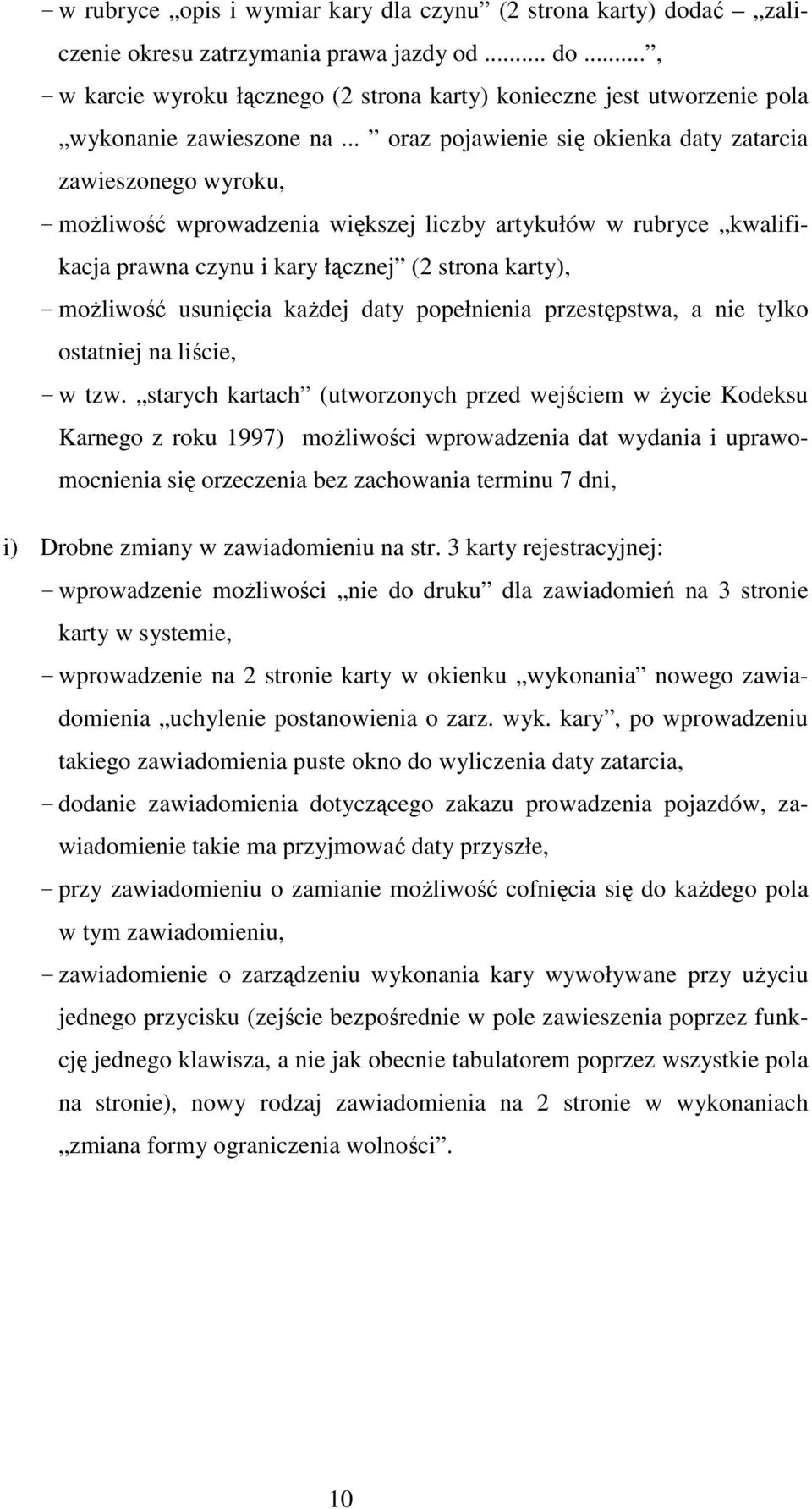 usunięcia kaŝdej daty popełnienia przestępstwa, a nie tylko ostatniej na liście, - w tzw.