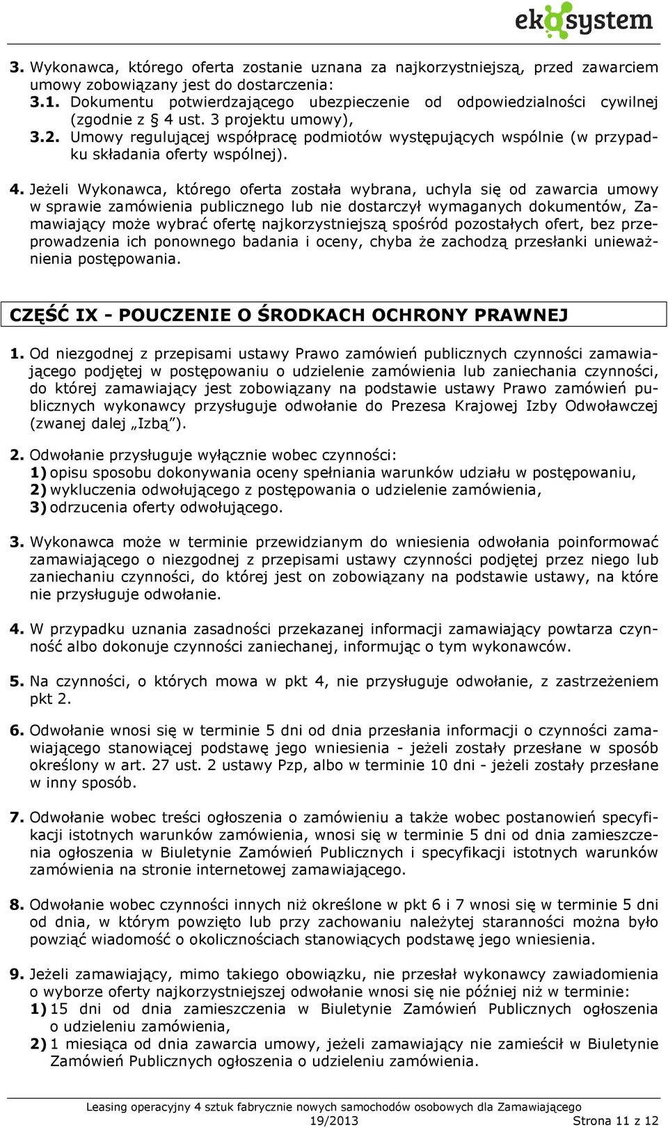 Umowy regulującej współpracę podmiotów występujących wspólnie (w przypadku składania oferty wspólnej). 4.