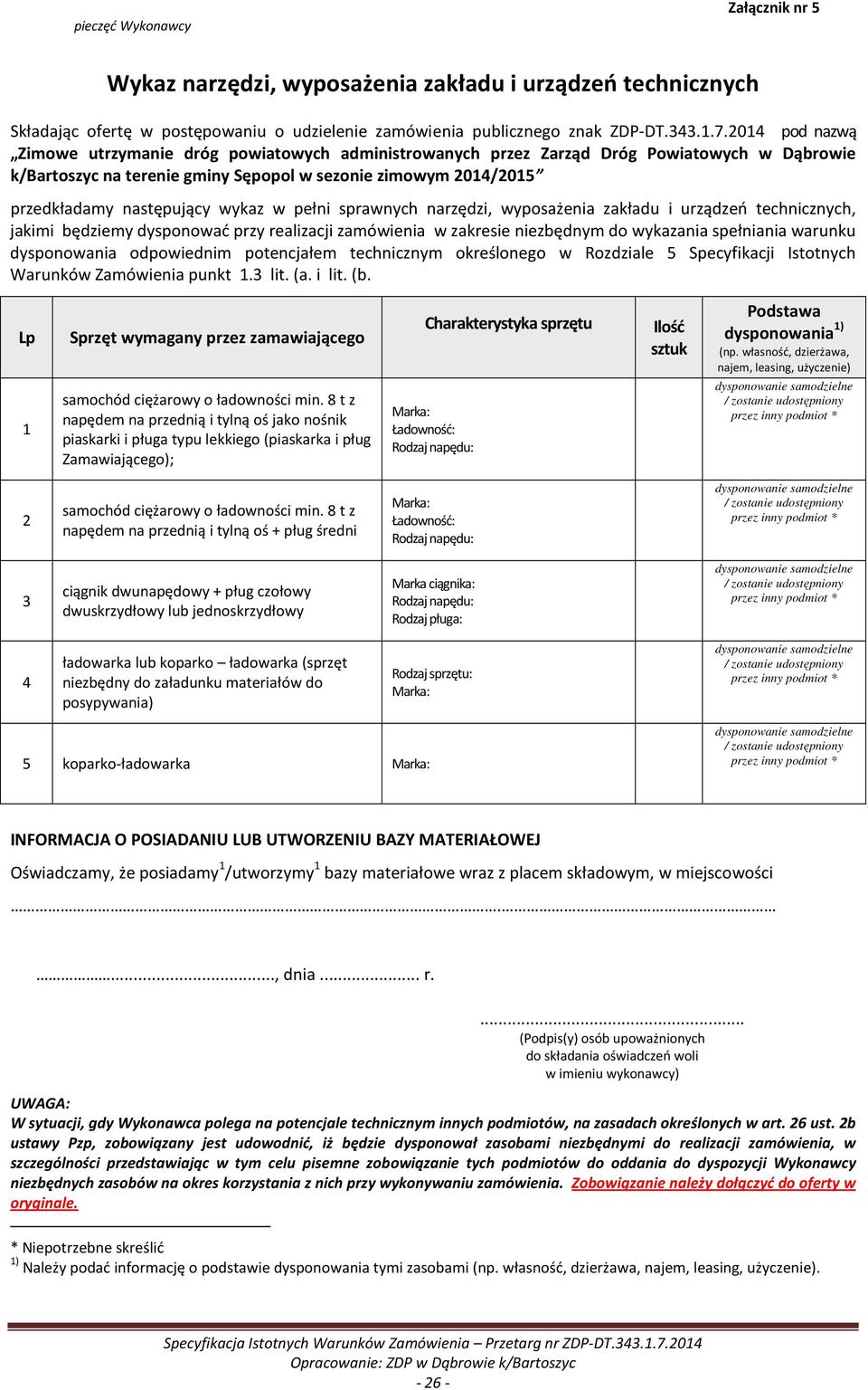 wykaz w pełni sprawnych narzędzi, wyposażenia zakładu i urządzeń technicznych, jakimi będziemy dysponować przy realizacji zamówienia w zakresie niezbędnym do wykazania spełniania warunku dysponowania