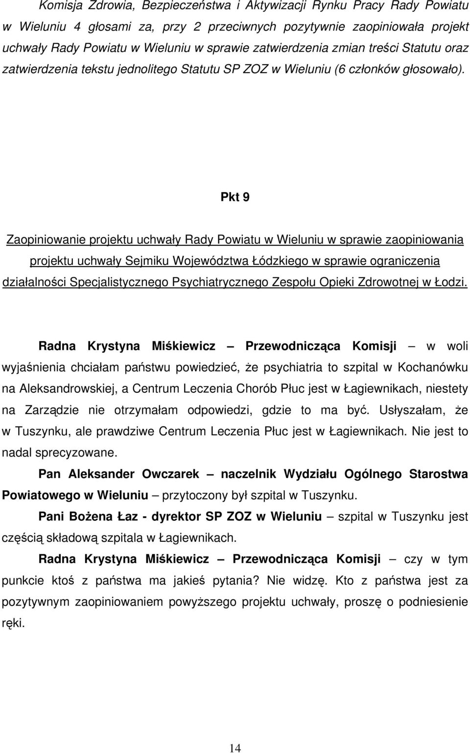 Pkt 9 Zaopiniowanie projektu uchwały Rady Powiatu w Wieluniu w sprawie zaopiniowania projektu uchwały Sejmiku Województwa Łódzkiego w sprawie ograniczenia działalności Specjalistycznego
