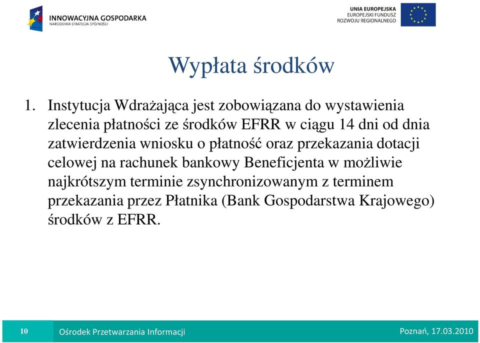 od dnia zatwierdzenia wniosku o płatność oraz przekazania dotacji celowej na rachunek bankowy