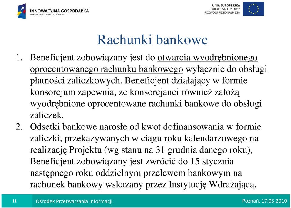 Odsetki bankowe narosłe od kwot dofinansowania w formie zaliczki, przekazywanych w ciągu roku kalendarzowego na realizację Projektu (wg stanu na 31 grudnia danego roku),