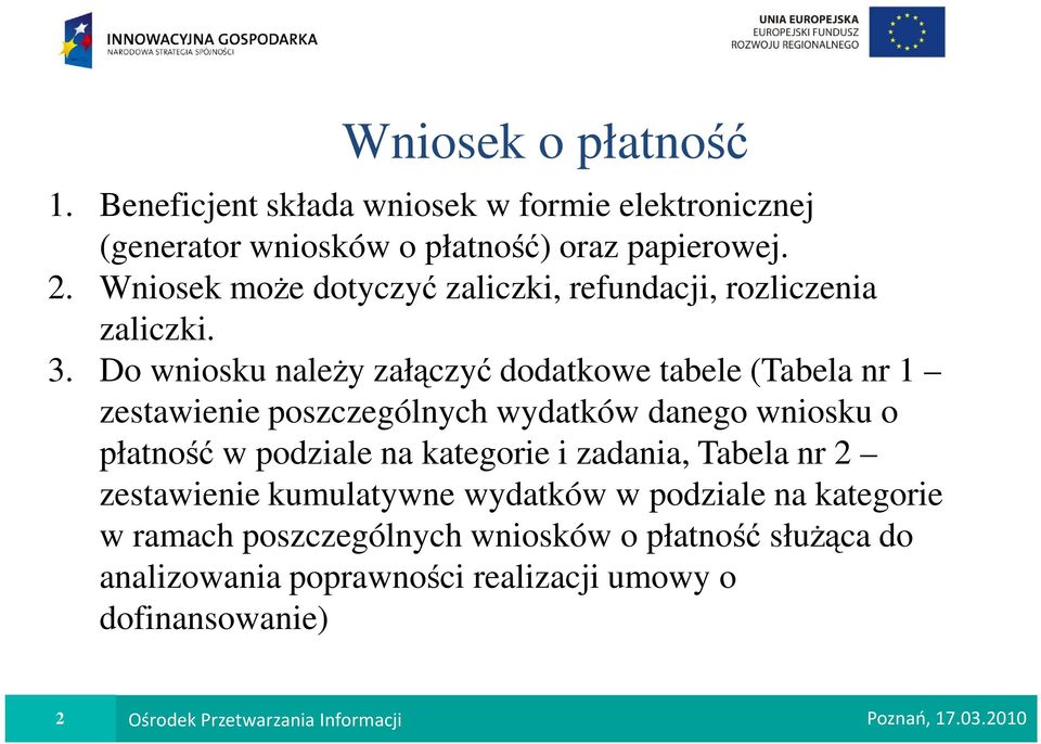 Do wniosku naleŝy załączyć dodatkowe tabele (Tabela nr 1 zestawienie poszczególnych wydatków danego wniosku o płatność w podziale na kategorie i