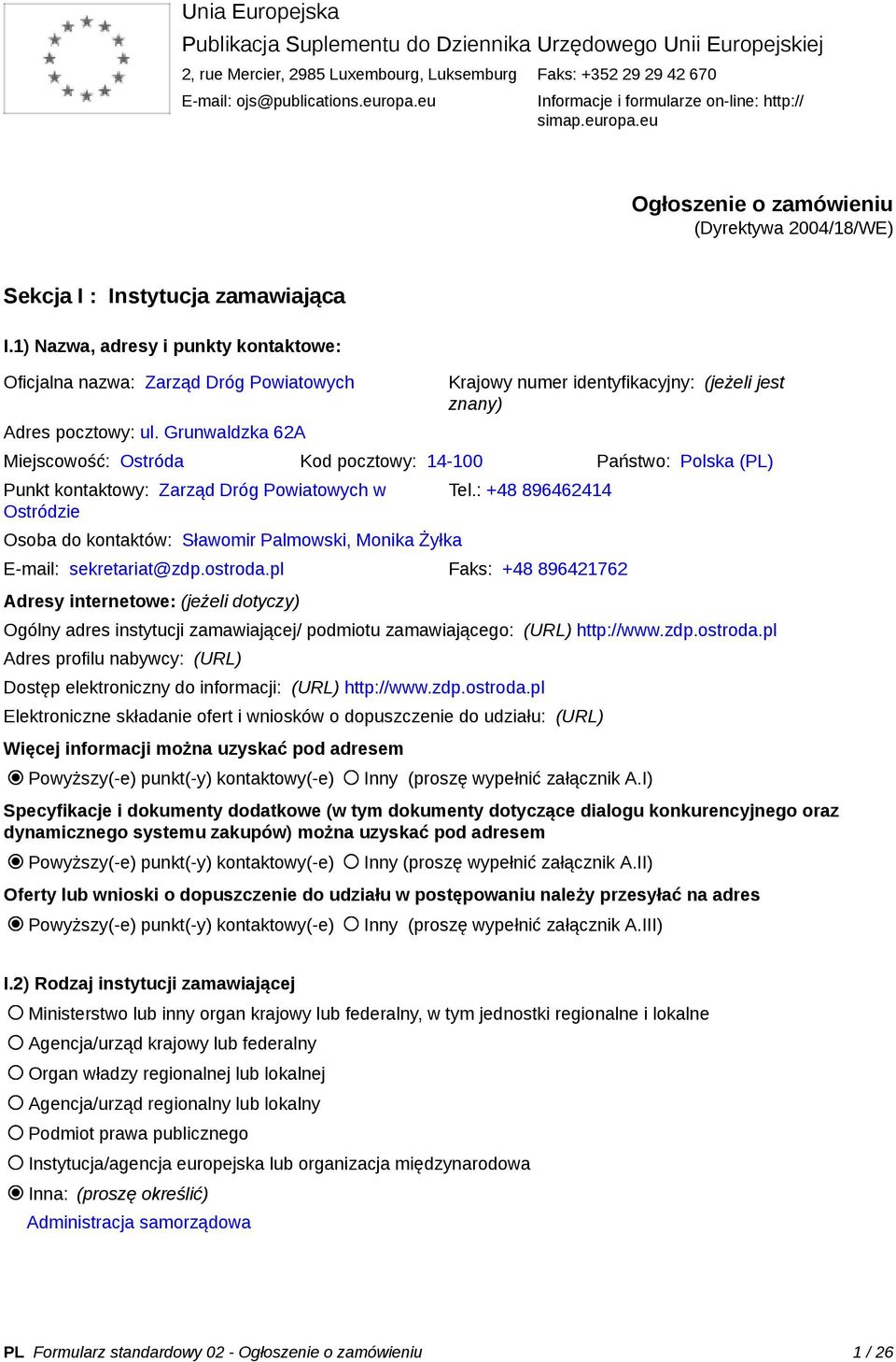 1) Nazwa, adresy i punkty kontaktowe: Oficjalna nazwa: Zarząd Dróg Powiatowych Adres pocztowy: ul.