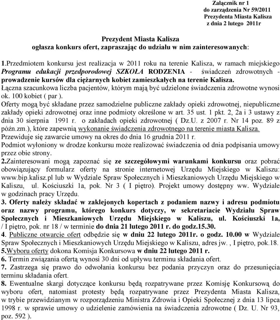 kobiet zamieszkałych na terenie Kalisza. Łączna szacunkowa liczba pacjentów, którym mają być udzielone świadczenia zdrowotne wynosi ok. 100 kobiet ( par ).